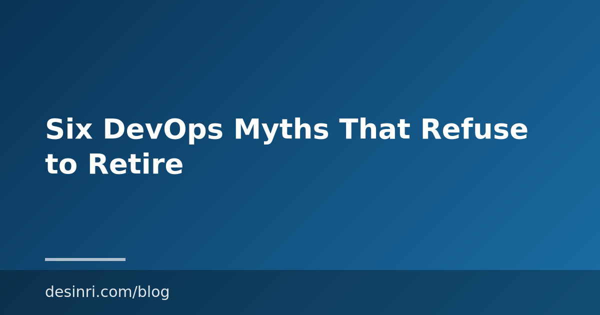 Six DevOps Myths That Refuse to Retire