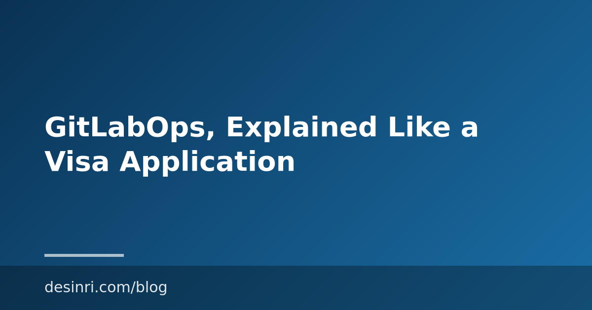 GitLabOps, Explained Like a Visa Application
